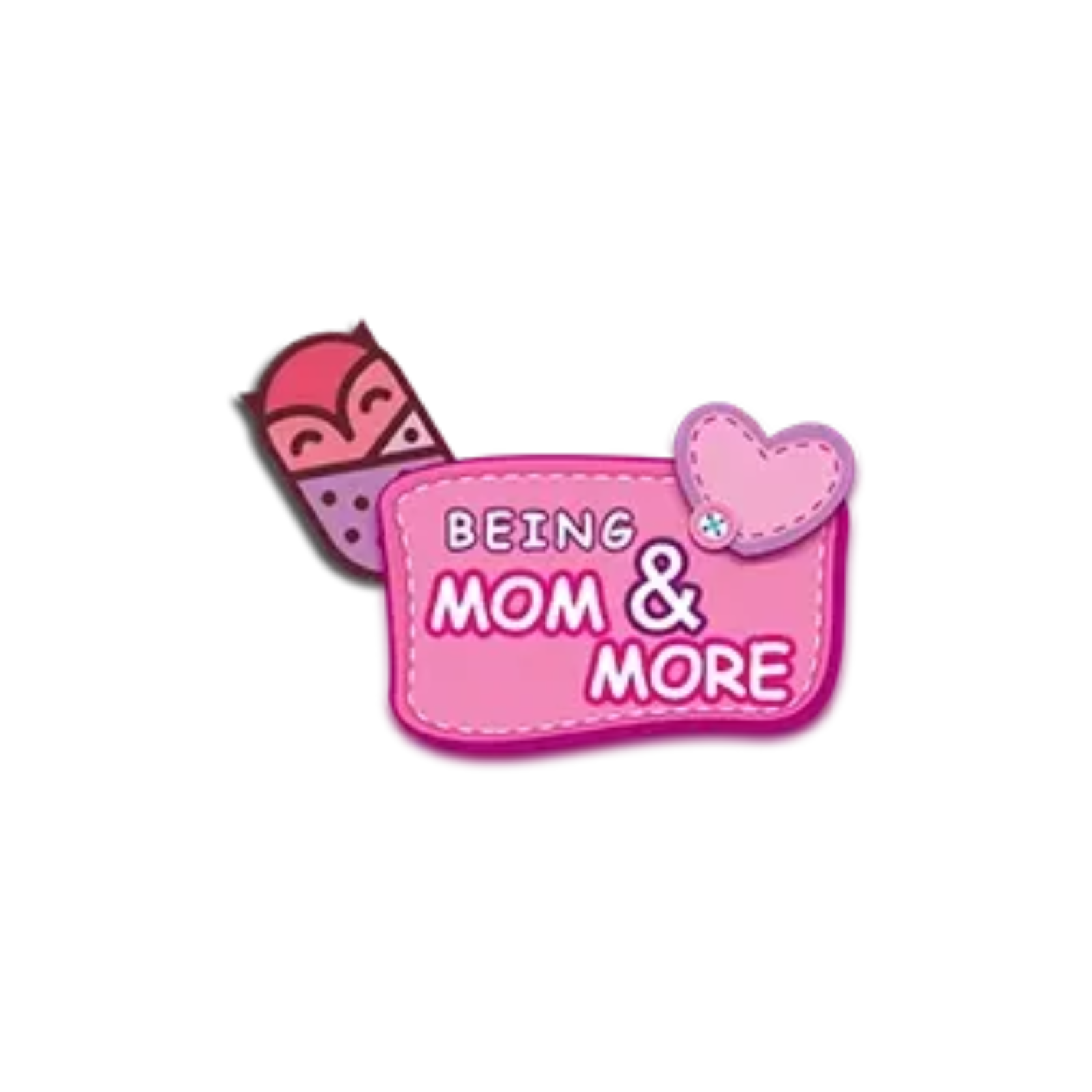 Being Mom And More